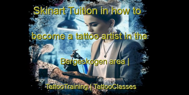 Skinart Tuition in how to become a tattoo artist in the Bergeskogen area | TattooTraining | TattooClasses | SkinartTraining-Norway